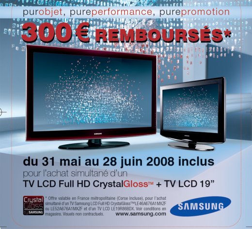 Pour l'achat d'une TV LCD Full HD Samsung Crystal Gloss + TV LCD 19 pouces, 300€ remboursés 