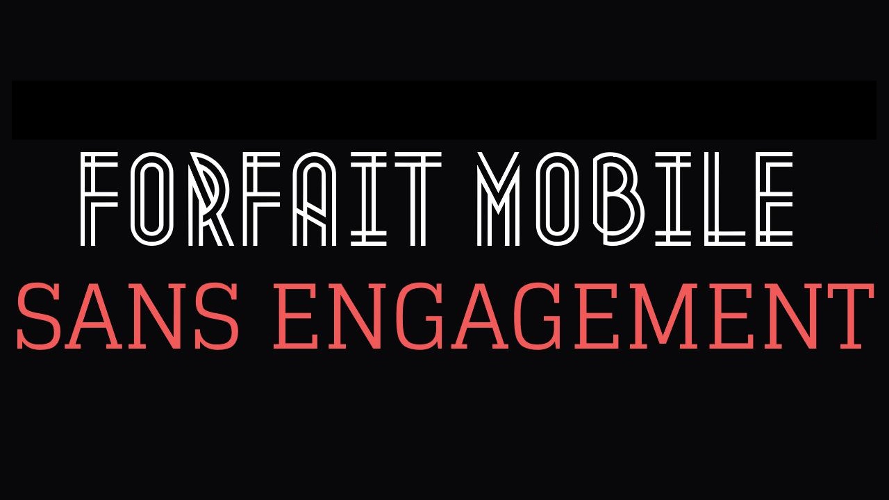 C'est quoi un forfait mobile sans engagement ? - Papa Blogueur